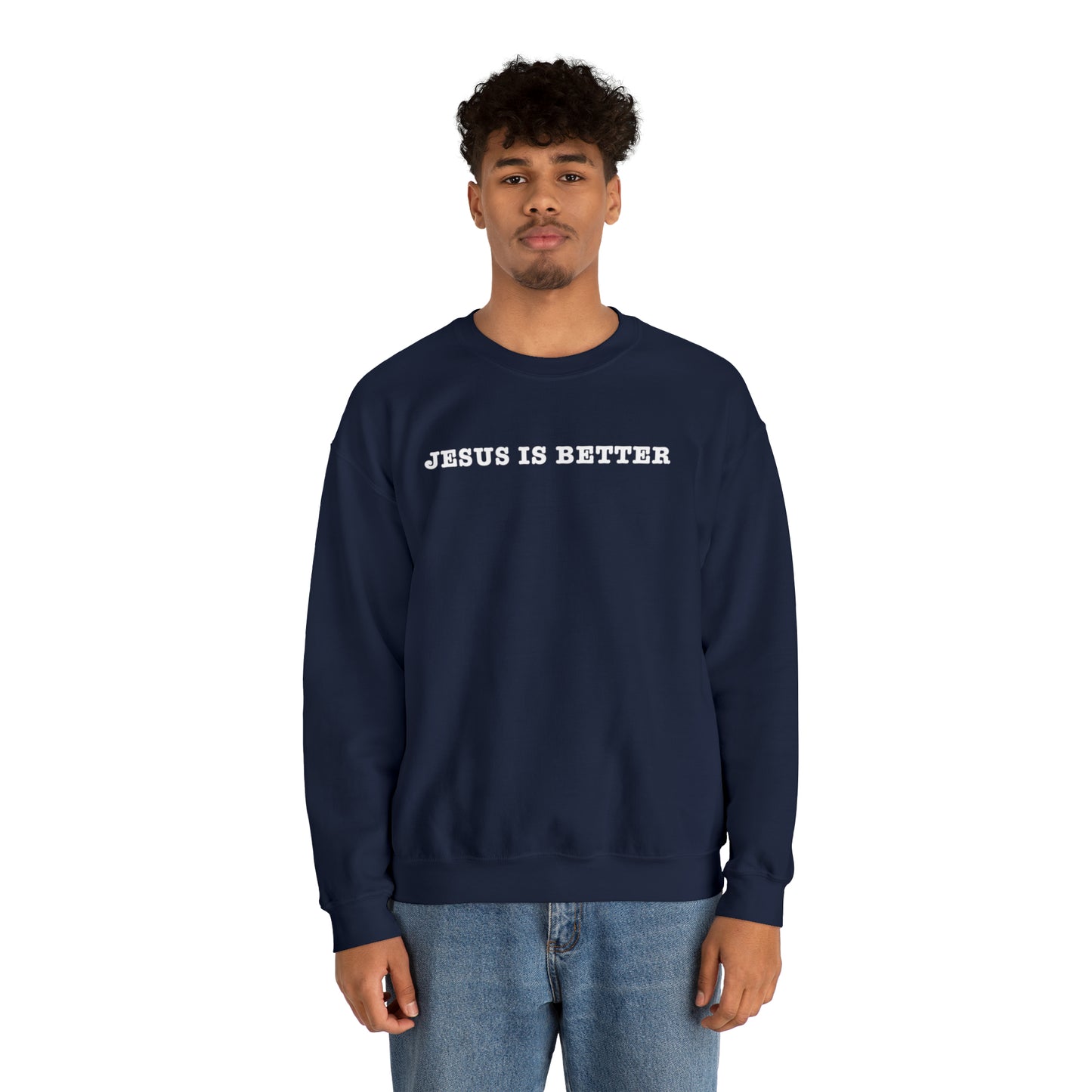 Jesus Is Better Sweatshirt