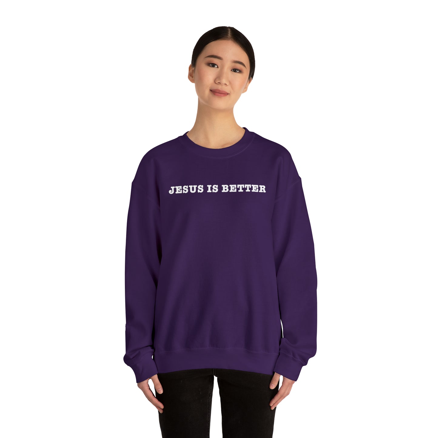 Jesus Is Better Sweatshirt