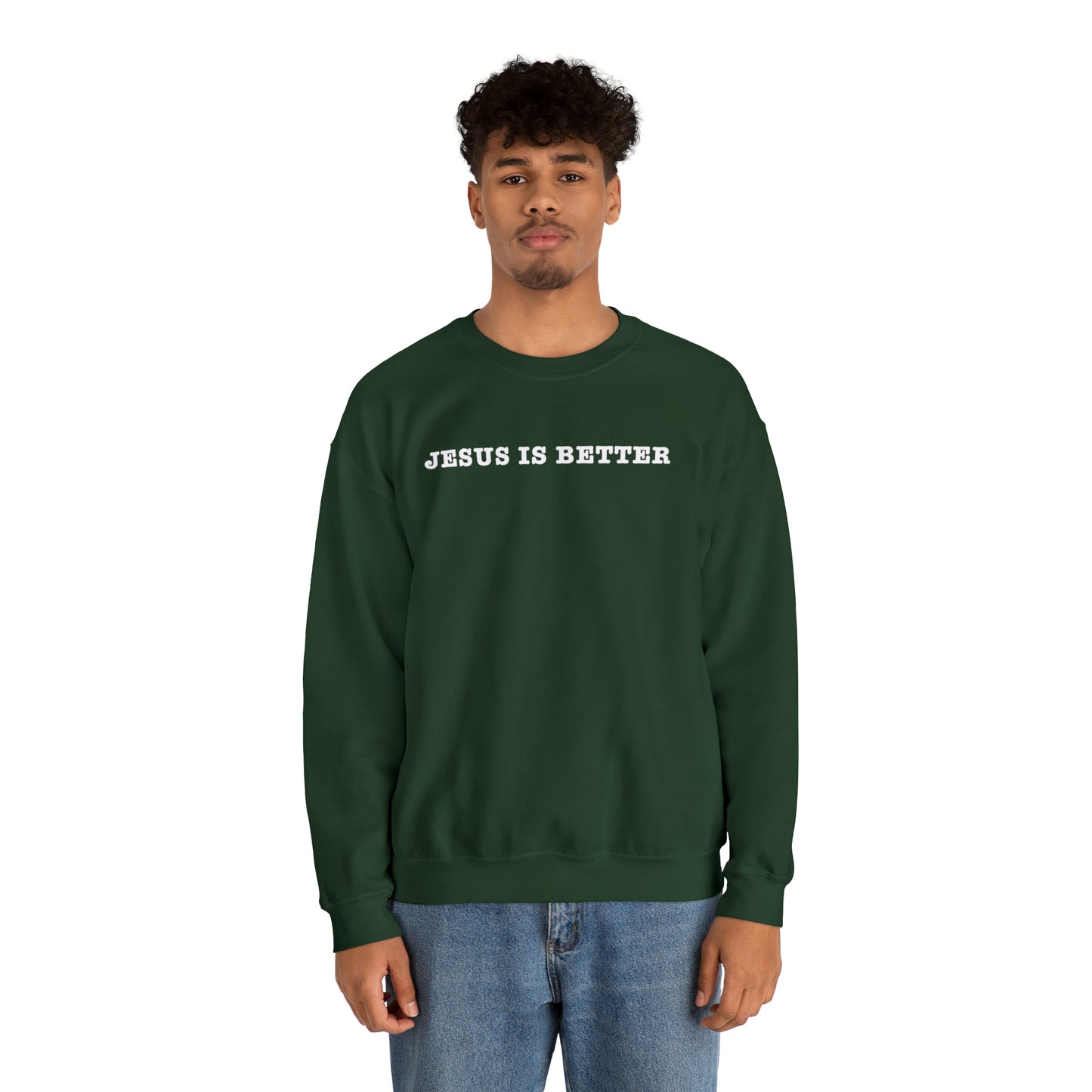 Jesus Is Better Sweatshirt