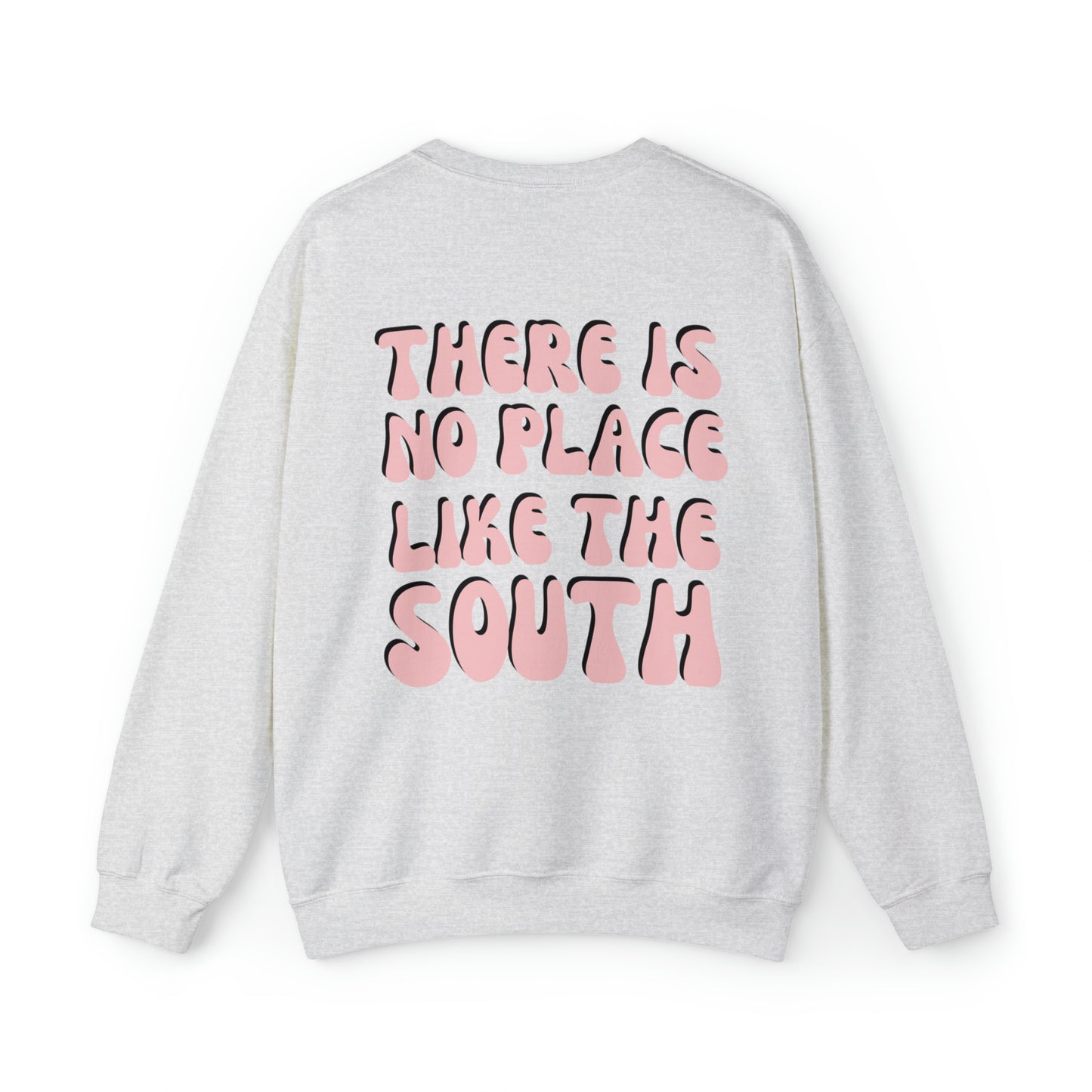 No Place Like the South Sweatshirt