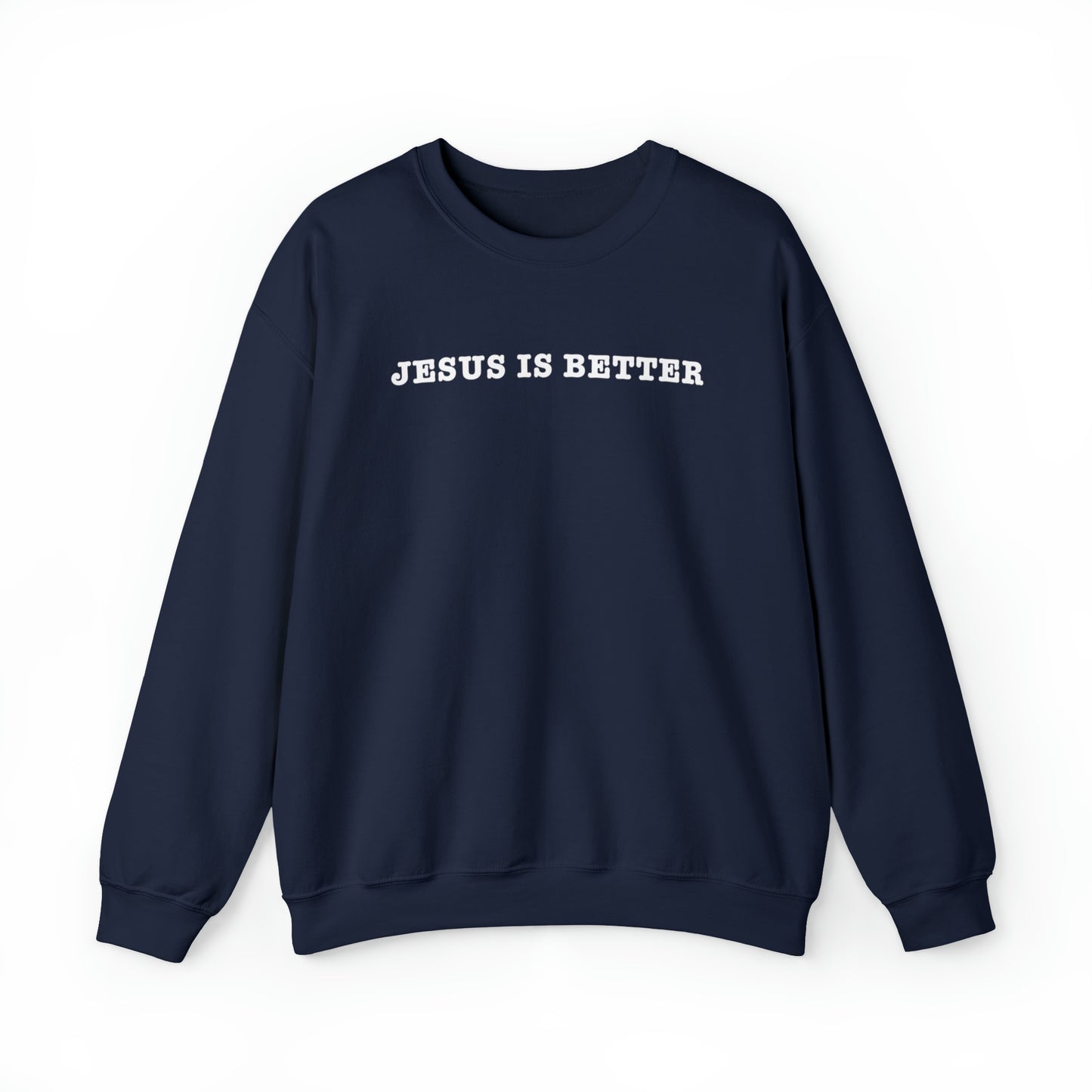 Jesus Is Better Sweatshirt