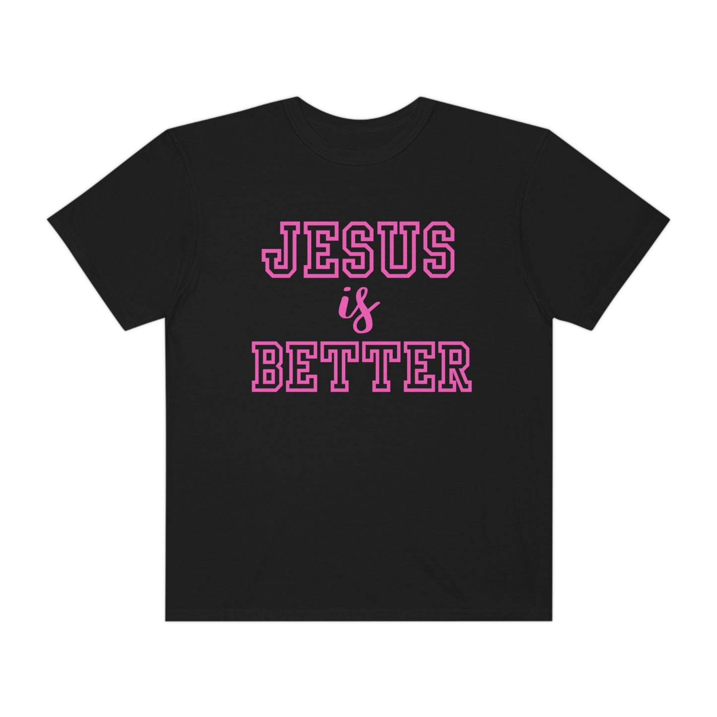 Jesus Is Better Tee