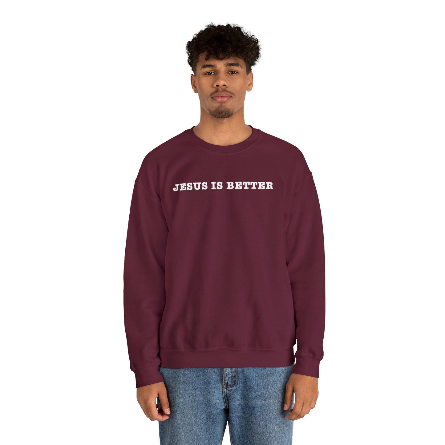 Jesus Is Better Sweatshirt