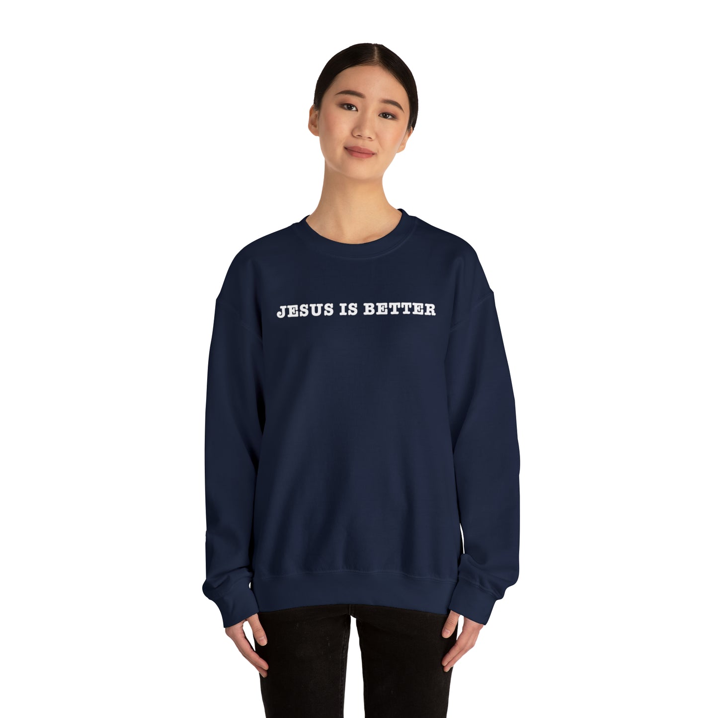 Jesus Is Better Sweatshirt