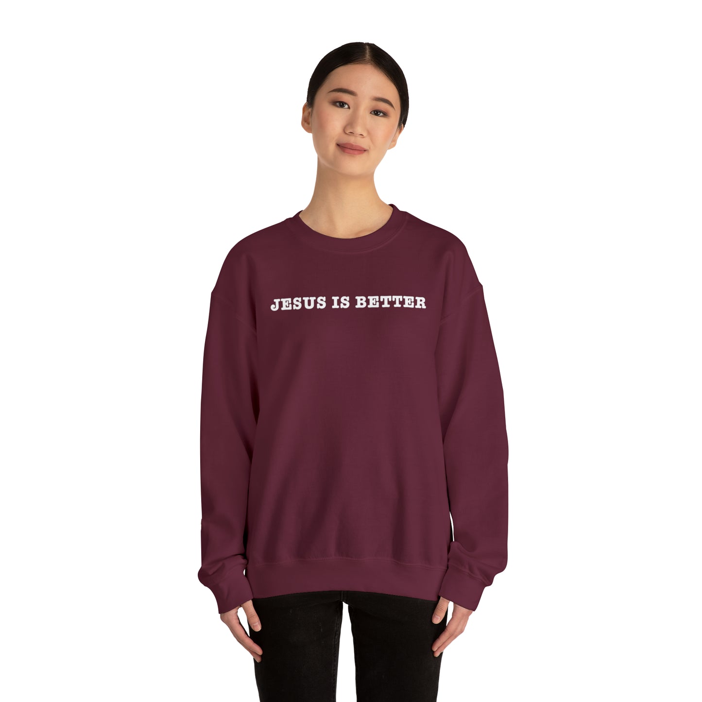 Jesus Is Better Sweatshirt