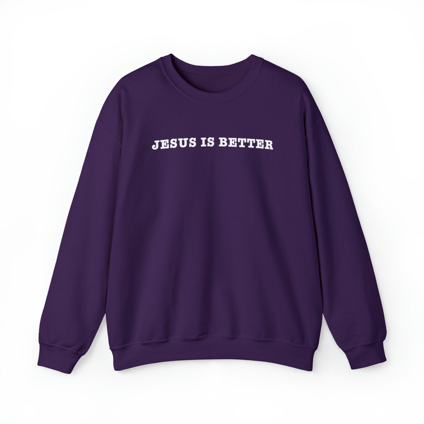 Jesus Is Better Sweatshirt