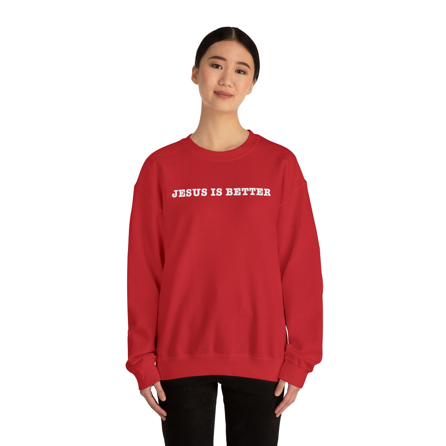Jesus Is Better Sweatshirt