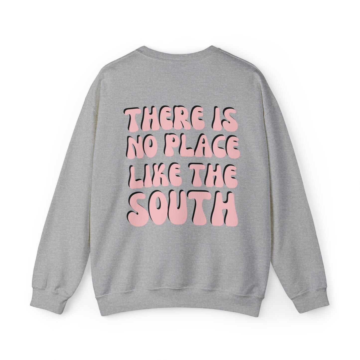 No Place Like the South Sweatshirt