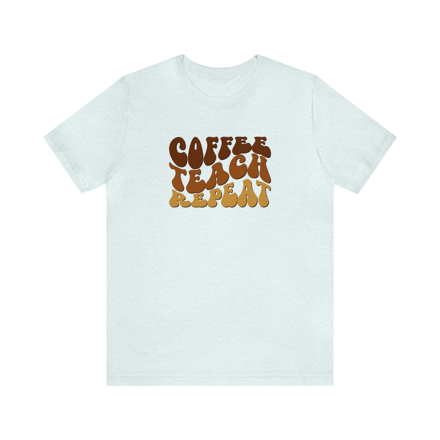 Coffee Teach Repeat Tee