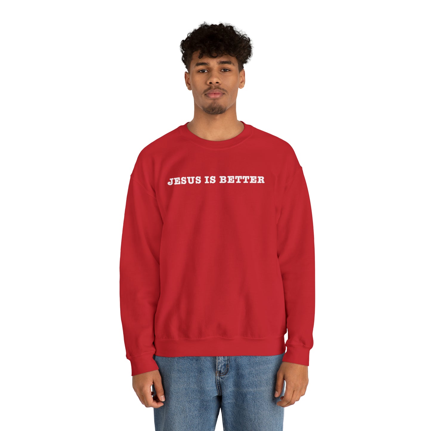 Jesus Is Better Sweatshirt