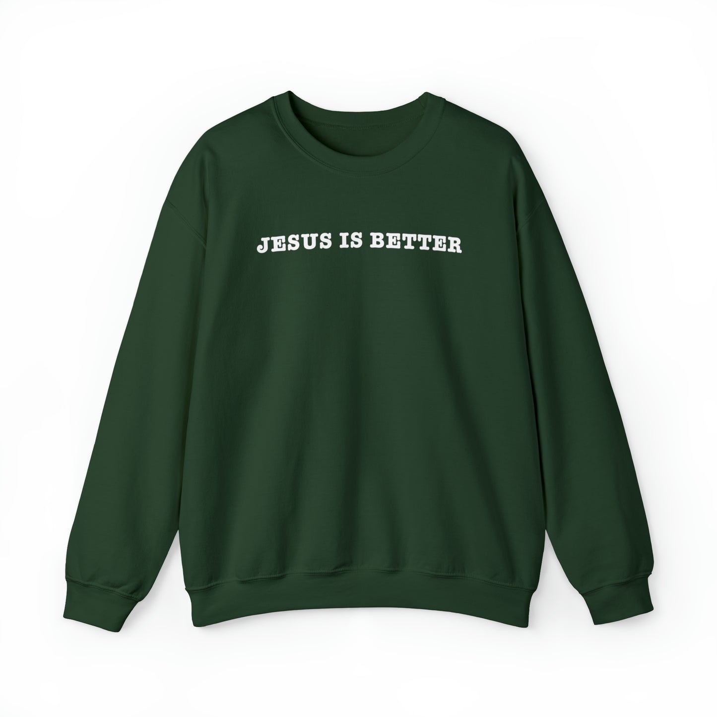Jesus Is Better Sweatshirt