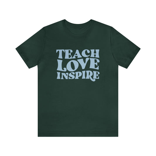 Teach Love Inspire Tee