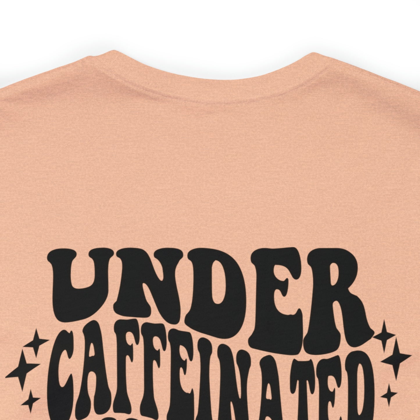Under Caffeinated & Overstimulated