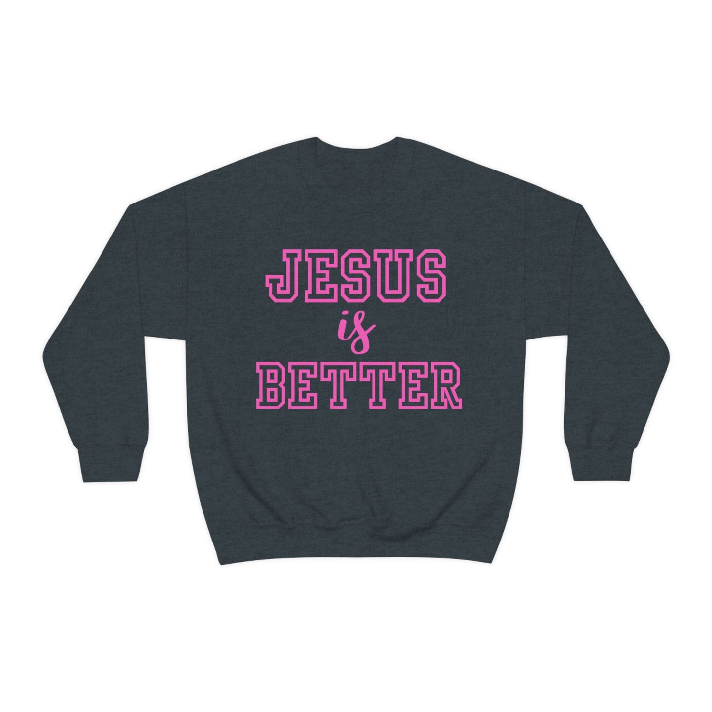 Jesus Is Better Block Sweatshirt