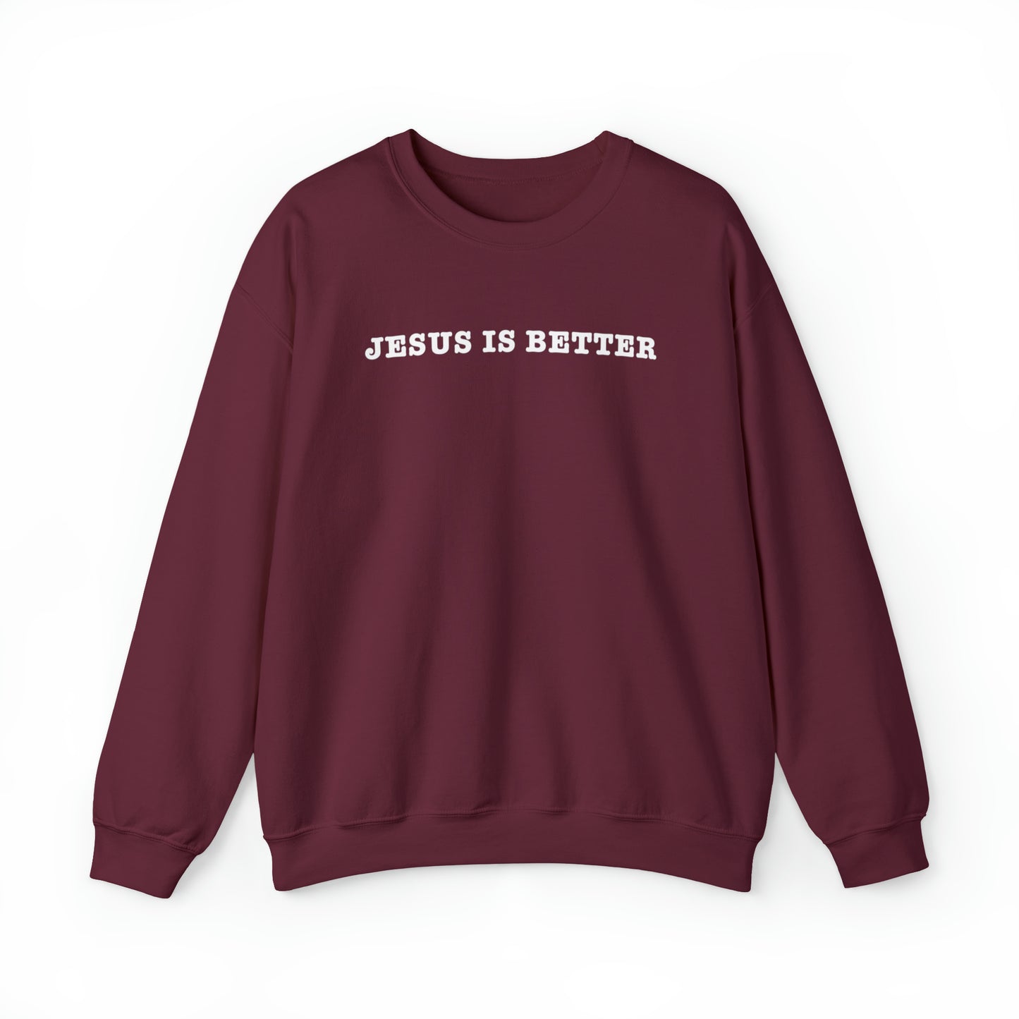 Jesus Is Better Sweatshirt