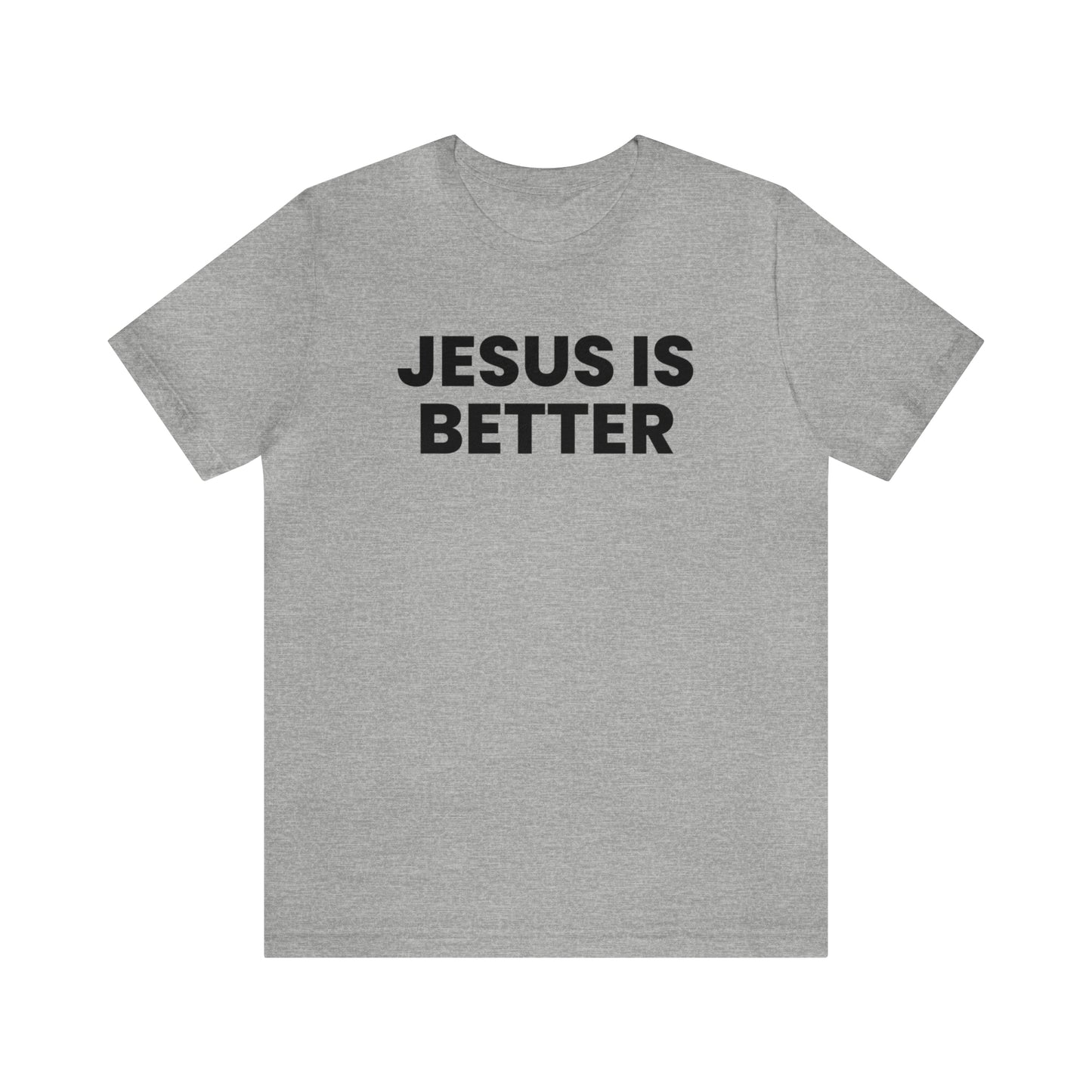 Jesus is Better Tee