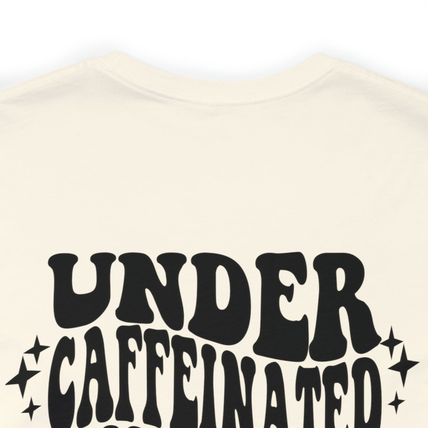 Under Caffeinated & Overstimulated