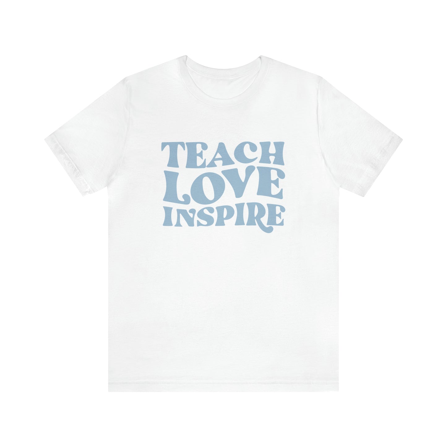 Teach Love Inspire Tee