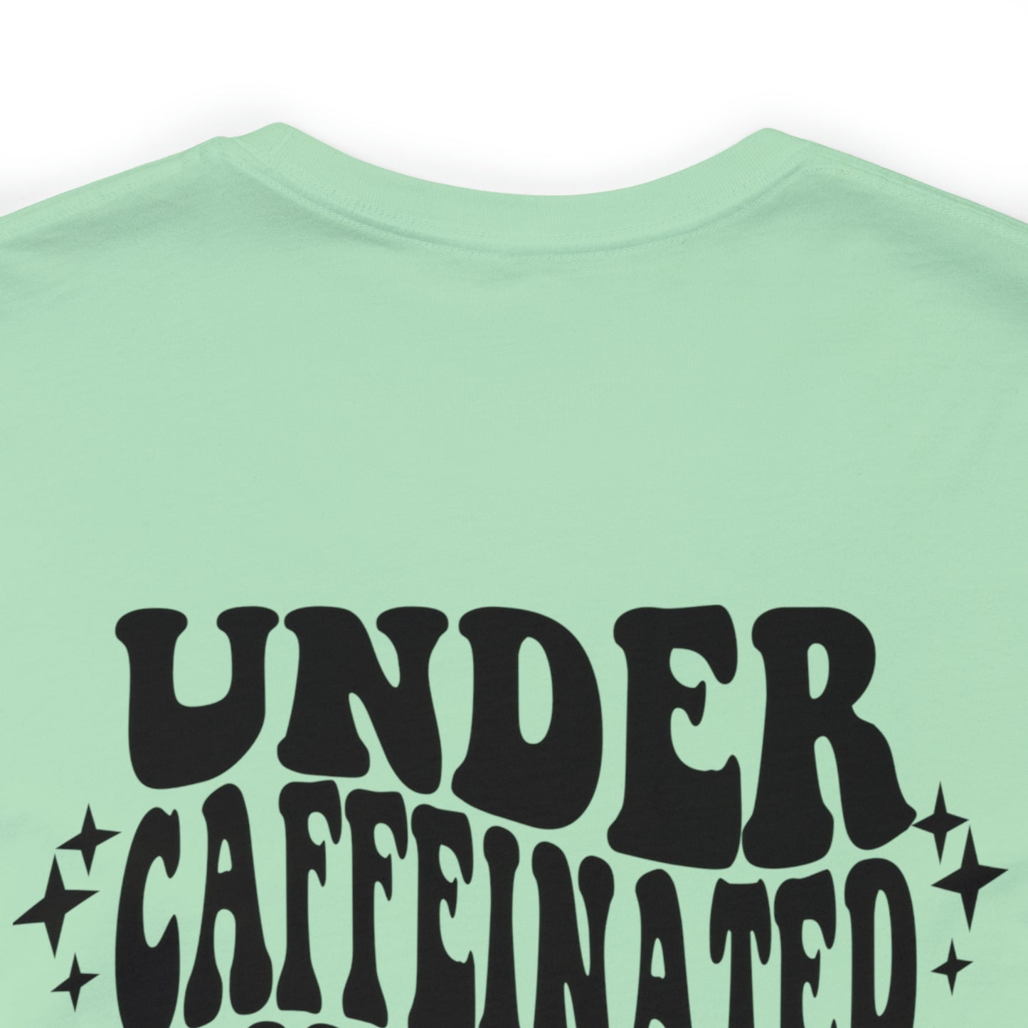 Under Caffeinated & Overstimulated