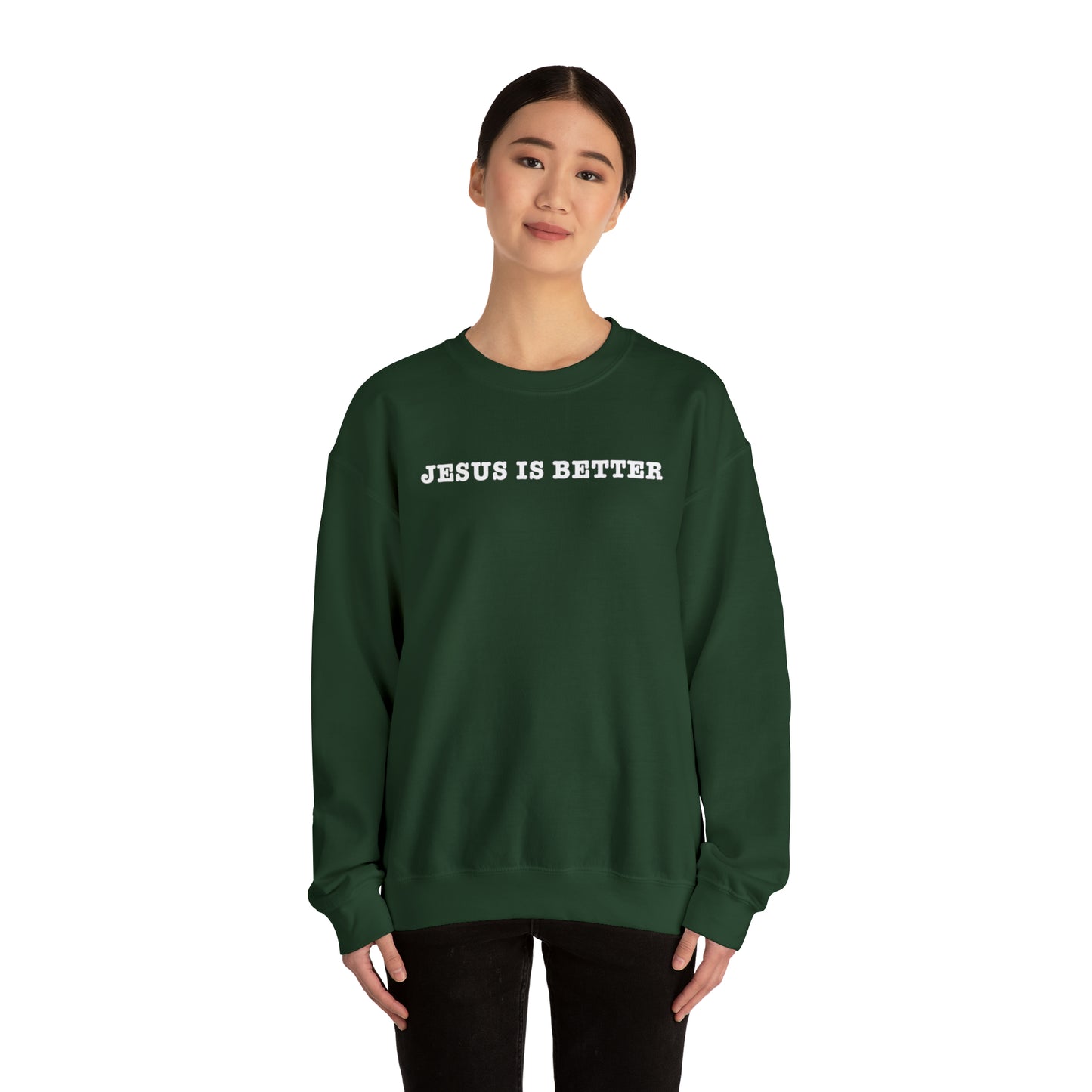 Jesus Is Better Sweatshirt