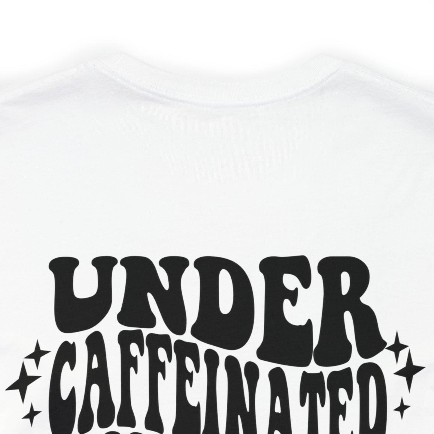 Under Caffeinated & Overstimulated