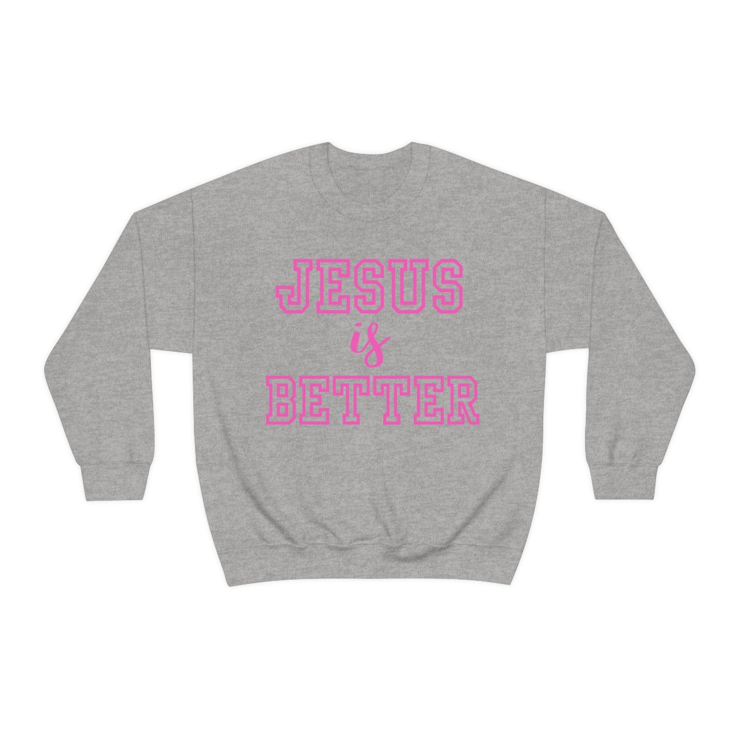 Jesus Is Better Block Sweatshirt
