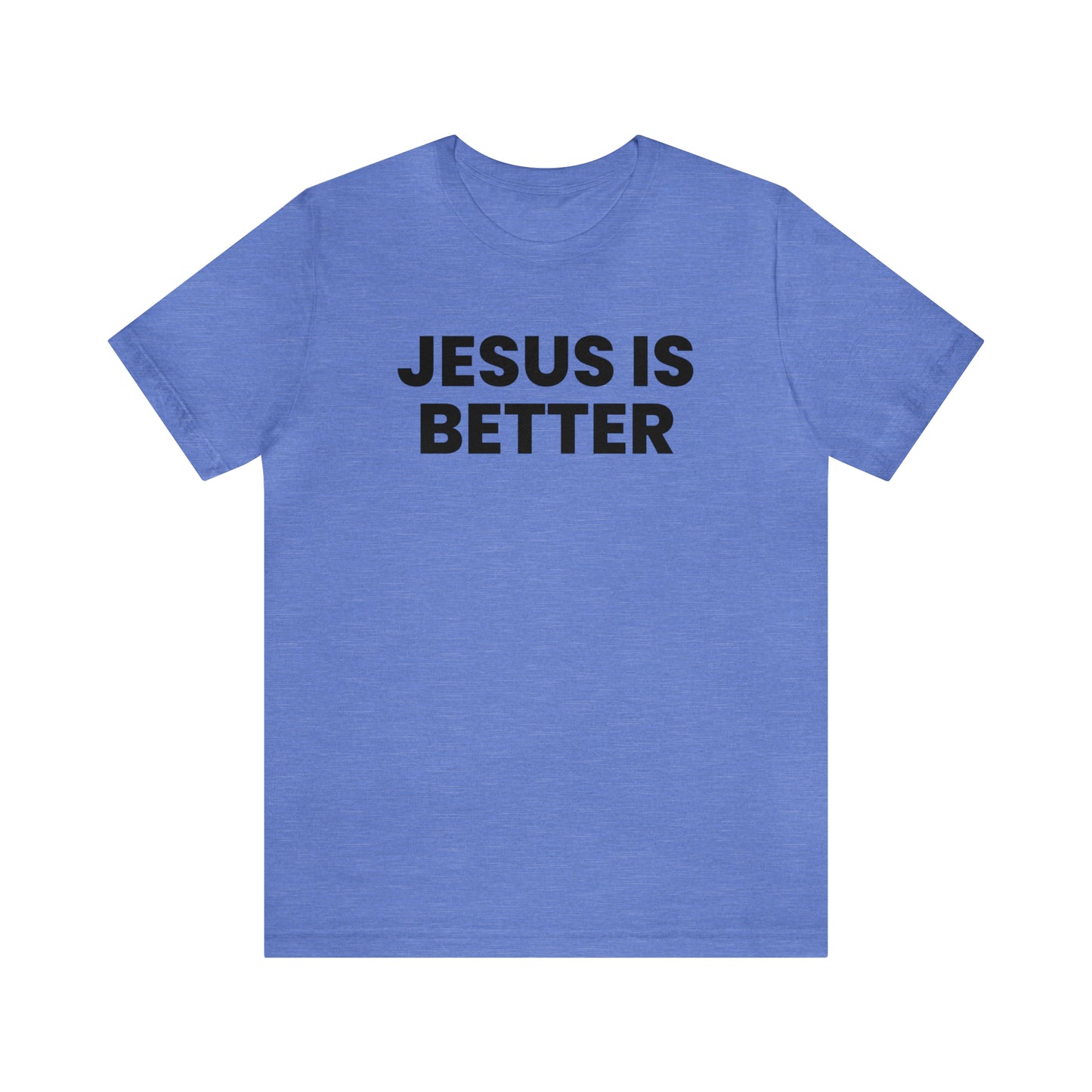Jesus is Better Tee