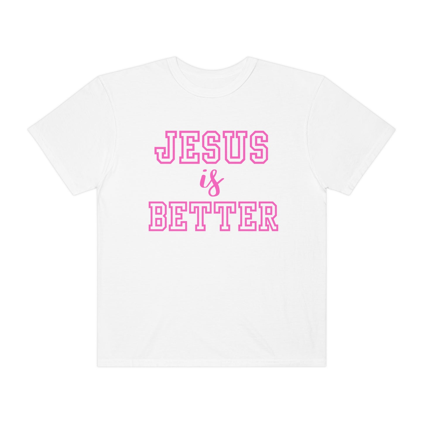 Jesus Is Better Tee
