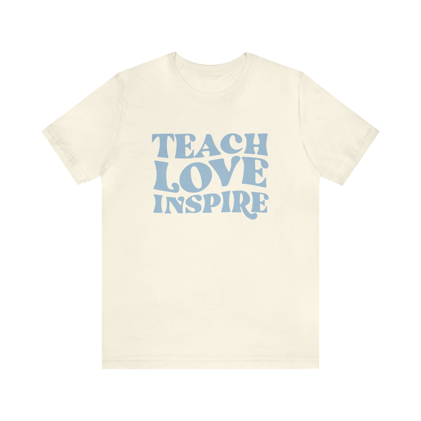 Teach Love Inspire Tee