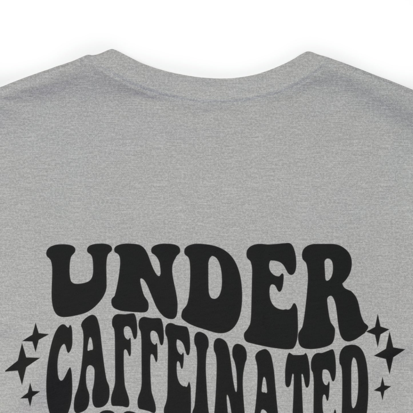 Under Caffeinated & Overstimulated