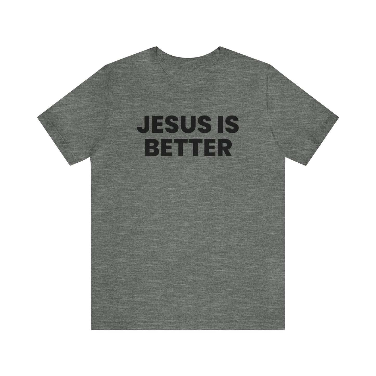 Jesus is Better Tee